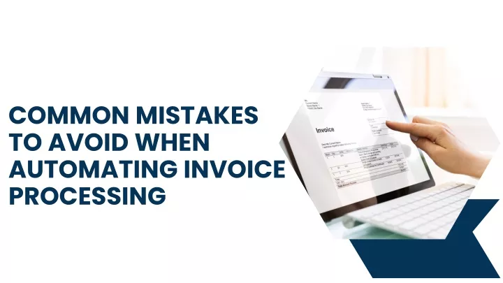 common mistakes to avoid when automating invoice
