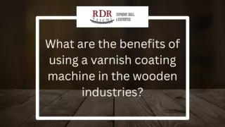 What are the benefits of using a varnish coating machine in the wooden industries