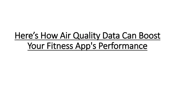 here s how air quality data can boost your fitness app s performance