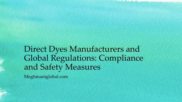 direct dyes manufacturers and global regulations compliance and safety measures