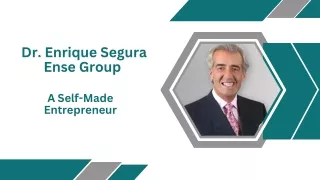 Dr. Enrique Segura Ense Group - A Self-Made Entrepreneur