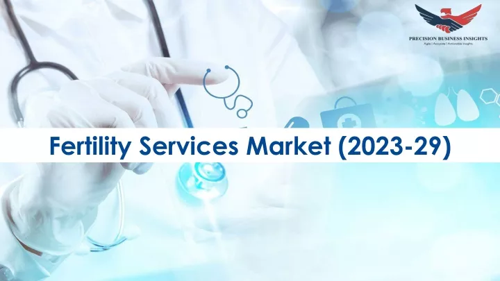 fertility services market 2023 29