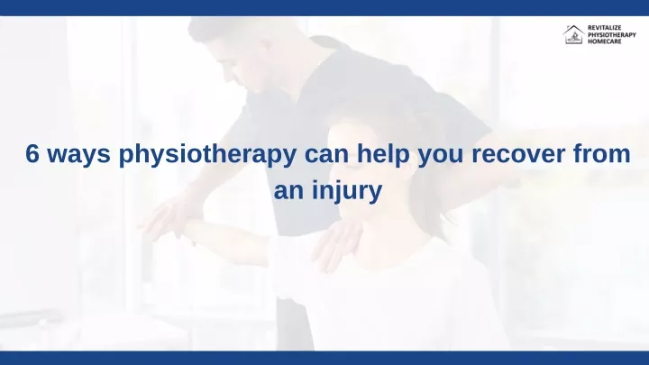 6 ways physiotherapy can help you recover from