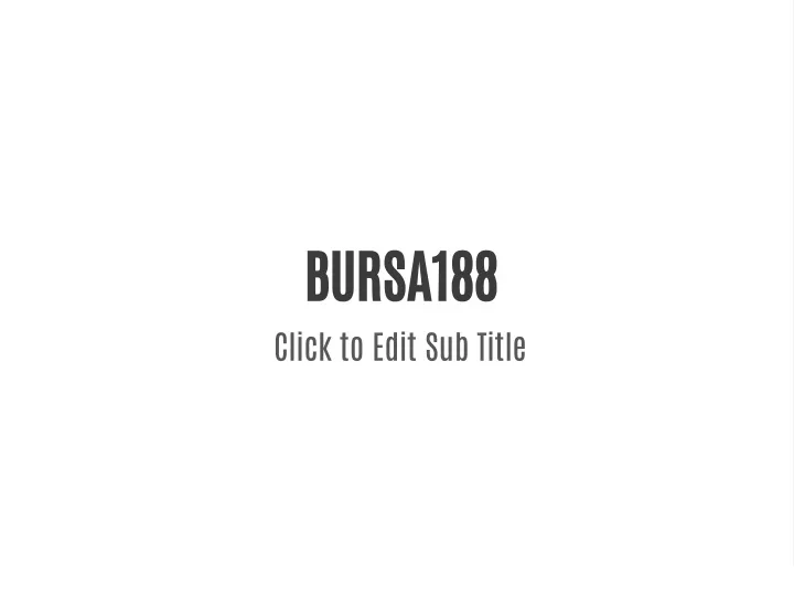 bursa188 click to edit sub title