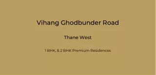 Vihang Ghodbunder Road Thane West | E-Brochure