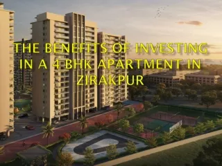 The Benefits of Investing in a 4 BHK Apartment in Zirakpur