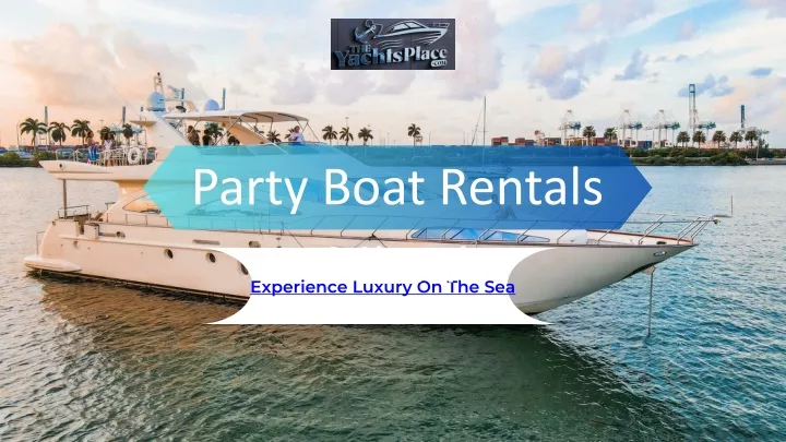 experience luxury on the sea