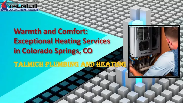 warmth and comfort exceptional heating services in colorado springs co