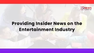Providing Insider News on the Entertainment Industry
