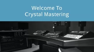 Welcome To Crystal Mastering