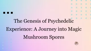 The Genesis of Psychedelic Experience: A Journey into Magic Mushroom Spores