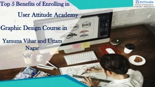 Top 5 Benefits of Enrolling in User Attitude Academy's Graphic Design Course in