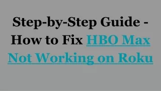 Step-by-Step Guide - How to Fix HBO Max Not Working on Roku