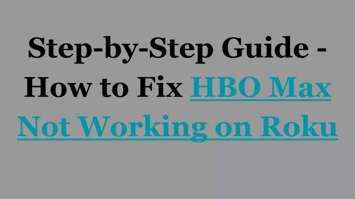 step by step guide how to fix hbo max not working on roku