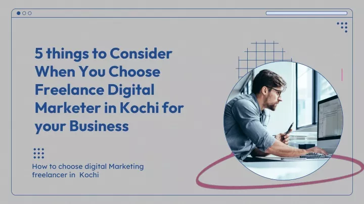 5 things to consider when you choose freelance digital marketer in kochi for your business
