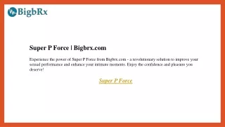 Super P Force  Bigbrx.com