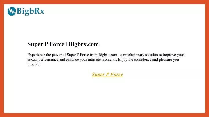 super p force bigbrx com experience the power