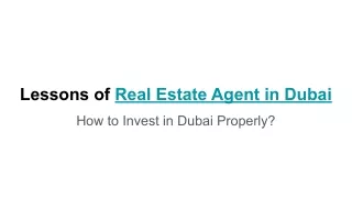 Lessons of Real Estate Agent in Dubai _ How to Invest in Dubai Properly_
