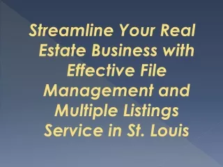 Streamline Your Real Estate Business with Effective File Management and Multiple Listings Service in St. Louis