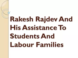 Rakesh Rajdev And His Assistance To Students And Labour Families