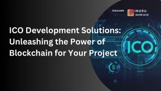 ICO Development Solutions Unleashing the Power of Blockchain for Your Project