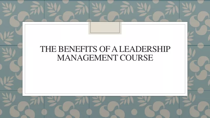 the benefits of a leadership management course