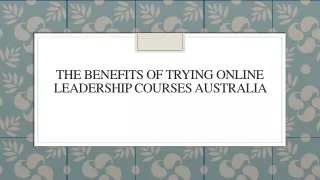 The Benefits Of Trying Online Leadership Courses Australia