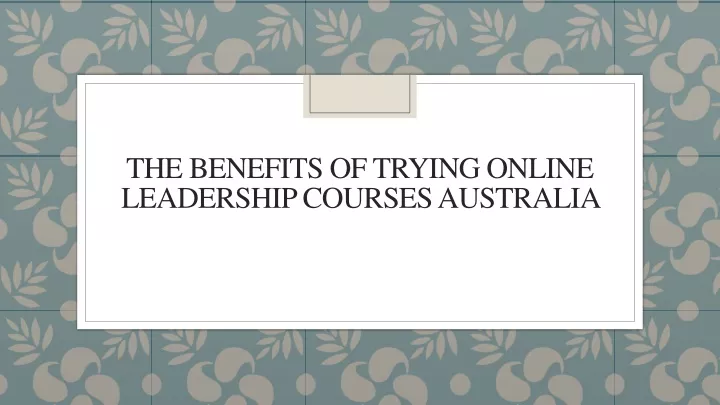 the benefits of trying online leadership courses