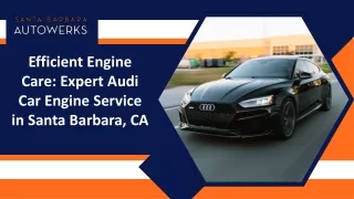 Efficient Engine Care Expert Audi Car Engine Service in Santa Barbara, CA