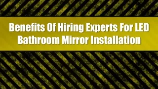 Benefits Of Hiring Experts For LED Bathroom Mirror Installation