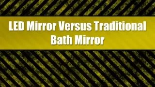 LED Mirror Versus Traditional Bath Mirror