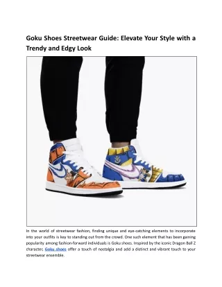 Channel Your Inner Saiyan: Unleash Power and Style with Goku Sneakers