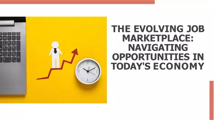 the evolving job marketplace navigating opportunities in today s economy
