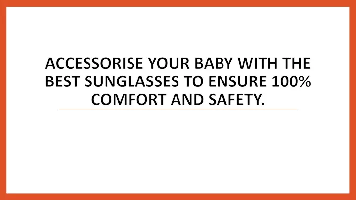 accessorise your baby with the best sunglasses to ensure 100 comfort and safety