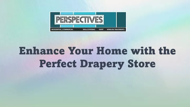 enhance your home with the perfect drapery store
