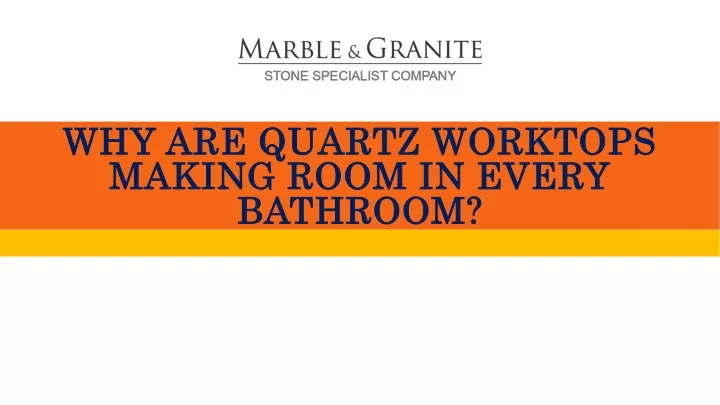 why are quartz worktops making room in every bathroom