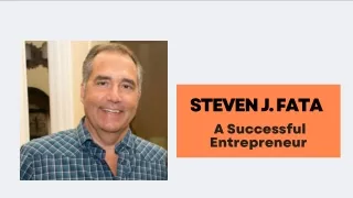Steven J. Fata - A Successful Entrepreneur