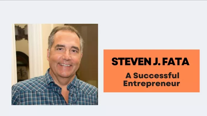 steven j fata a successful entrepreneur