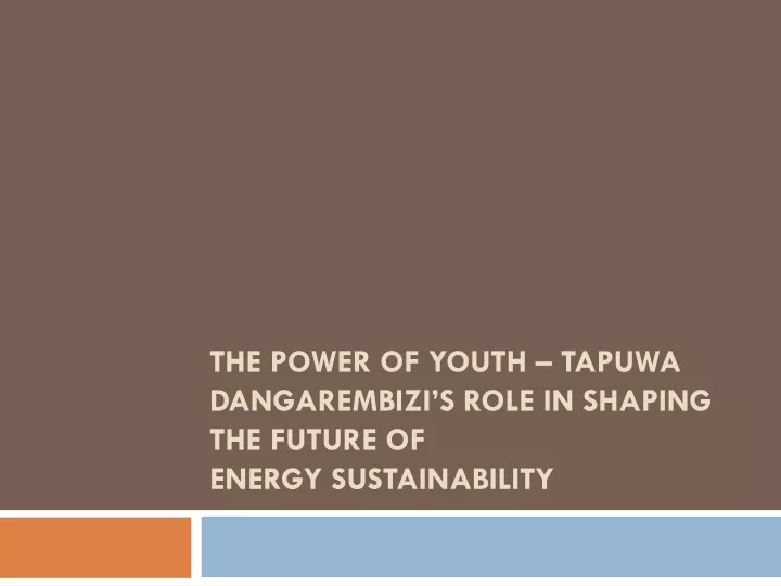 the power of youth tapuwa dangarembizi s role in shaping the future of energy sustainability