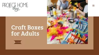 Choose the best Craft Boxes for Adults from Project Home DIY