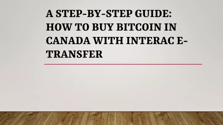 a step by step guide how to buy bitcoin in canada with interac e transfer