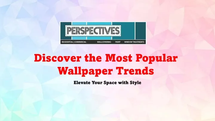 discover the most popular wallpaper trends