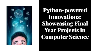 python-powered-innovations-showcasing-final-year-projects-in-computer-science