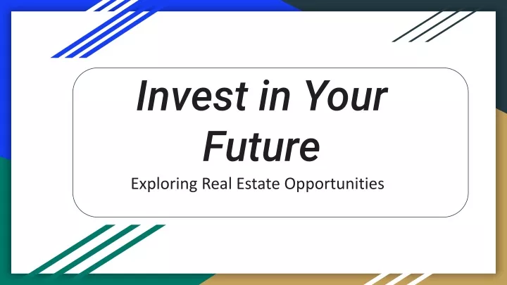 invest in your future exploring real estate