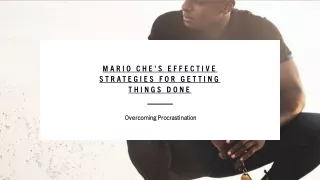 Mario Che's Effective Strategies for Getting Things Done