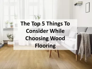 the top 5 things to consider while choosing wood