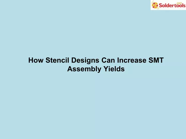 how stencil designs can increase smt assembly