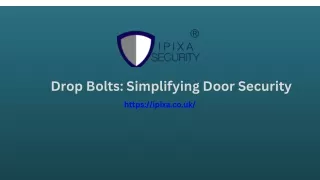 Drop Bolts Simplifying Door Security