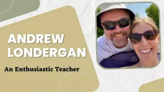 Andrew Londergan - An Enthusiastic Teacher