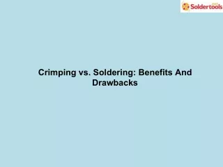 Crimping vs. Soldering Benefits And Drawbacks